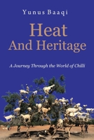 Heat and Heritage: A Journey Through the World of Chilli B0CQK8CBYV Book Cover