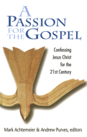 A Passion for the Gospel: Confessing Jesus Christ for the 21st Century 0664501281 Book Cover