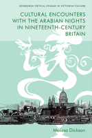Cultural Encounters with the Arabian Nights in Nineteenth-Century Britain 1474443656 Book Cover