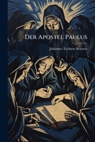 Der Apostel Paulus: Sein Leben, Wirken Und Seine Schriften; Vier B�cher (Classic Reprint) 1149755393 Book Cover