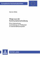 Wege Aus Der Kommunalverschuldung: Eine Untersuchung Zur Erzielung Von Fuehlbarkeit Im Gemeindefinanzsystem 3631636407 Book Cover