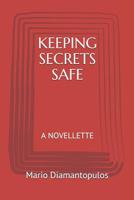 Keeping Secrets Safe: A Novellette 1730833861 Book Cover