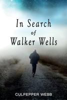 In Search of Walker Wells 153046644X Book Cover