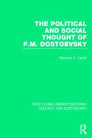 The Political and Social Thought of F.M. Dostoevsky 1138779954 Book Cover