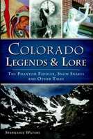 Colorado Legends  Lore: The Phantom Fiddler, Snow Snakes and Other Tales 1626194815 Book Cover