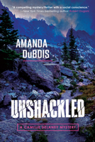Unshackled: A Camille Delaney Mystery 1959411748 Book Cover