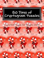 80 Days of Cryptogram Puzzles: Christmas Songs for Holiday Cheer (Holiday Puzzles for Adults) (Volume 1) 1977662862 Book Cover