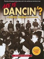 Are Ye Dancin'?: The Story of Scotland's Dance Halls, and How Yer Da Met Yer Maw ! 1849340455 Book Cover