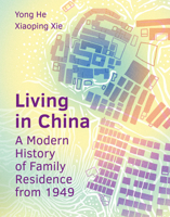 Living in China: A Modern History of Family Residence from 1949 1487808437 Book Cover