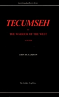 Tecumseh: Or, the Warrior of the West: A Poem, in Four Cantos, with Notes 0919614248 Book Cover