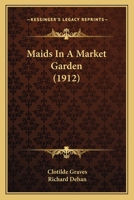 Maids in a Market Garden 1165605309 Book Cover