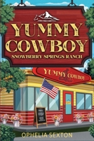 Yummy Cowboy: A Small Town Enemies to Lovers Romance (Snowberry Springs Ranch) B0BD24W4VC Book Cover