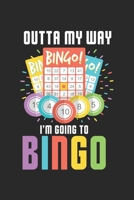 Outta my way I'm Going To Bingo: Bingo Spieler Humor Spiel Gl�cksspiel Notizbuch liniert DIN A5 - 120 Seiten f�r Notizen, Zeichnungen, Formeln Organizer Schreibheft Planer Tagebuch 1674037627 Book Cover