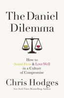 The Daniel Dilemma: How to Stand Firm and Love Well in a Culture of Compromise 0718091531 Book Cover