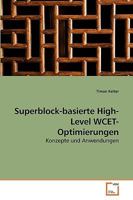 Superblock-basierte High-Level WCET-Optimierungen: Konzepte und Anwendungen 3639204352 Book Cover