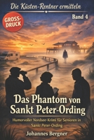 Das Phantom von Sankt Peter-Ording: Die Küsten-Rentner ermitteln – Band 4: Humorvoller Nordsee-Krimi für Senioren in Sankt Peter-Ording (Großdruck-Ausgabe) (German Edition) B0GSMPDTFG Book Cover