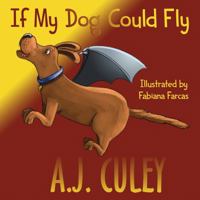 If My Dog Could Fly (Pets in Flight) 1732328692 Book Cover