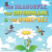 The Dragonfly, the Caterpillar & the Honeybee 1733157123 Book Cover