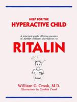 Help for the Hyperactive Child: A Good-Sense Guide for Parents of Children With Hyperactivity, Attention Deficits and Other Behavior and Learning Pr 0933478186 Book Cover