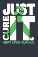Just Cure It Mental Health Awareness 1796318701 Book Cover