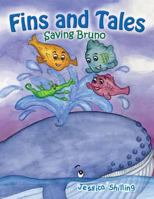 Fins and Tales: Saving Bruno 148363048X Book Cover