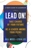 LEAD ON! Timeless Skills For Leading Among Your Peers 1735852805 Book Cover