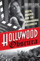 Hollywood Obscura: Death, Murder, and the Paranormal Aftermath 0764353543 Book Cover