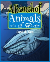 A Bunch Of Animals: Land & Sea B083XX3ZMF Book Cover