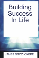 Building Success In Life 1387579282 Book Cover