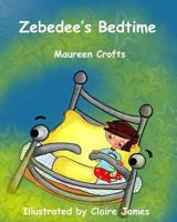 Zebedee's Bedtime: dinosaurs, colours child bedtime magic bed seagull mermaid pyjamas beach sand water dolphin travel picture book rhyming children rock pool seaweed 1999586204 Book Cover