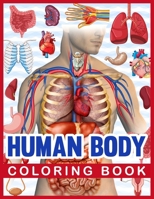 Human Body Coloring Book: Human Body Human Anatomy Coloring Book For Kids. Human Body Anatomy Coloring Book For Medical, High School Students. Great Gift For Boys & Girls. Children's Science Books. B08NRXFQLK Book Cover