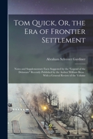 Tom Quick, Or, the Era of Frontier Settlement: Notes and Supplementary Facts Suggested by the Legend of the Delaware Recently Published by the Author William Bross: With a General Review of the Volume 1016672551 Book Cover