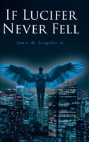 If Lucifer Never Fell B0CKC2C7BR Book Cover