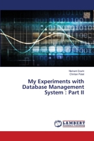 My Experiments with Database Management System: Part II 6203579823 Book Cover