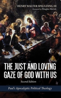 The Just and Loving Gaze of God with Us, Second Edition: Paul's Apocalyptic Political Theology 1666773239 Book Cover