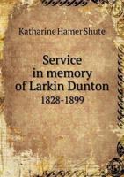 Service in Memory of Larkin Dunton 1828-1899 551876099X Book Cover