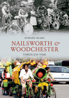 Nailsworth & Woodchester Through Time 1848680503 Book Cover