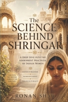 The Science Behind Shringar: A Deep Dive into the Adornment Practices of Indian Women B0F5K8BN2F Book Cover