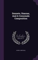 Sonnets, Stanzas, and a Crescendo Composition 1163757535 Book Cover