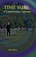 Time Slips: A Commonsense Approach 1942157584 Book Cover