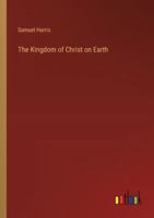 The Kingdom of Christ on Earth 3385237262 Book Cover