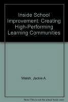 Inside School Improvement: Creating High-Performing Learning Communities 1891677101 Book Cover