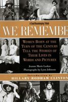We Remember: Women Born at the Turn of the Century Tell the Stories of Their Lives in Words and Pictures 0688158633 Book Cover