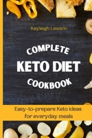 Complete Keto Diet Cookbook: Easy-to-prepare Keto ideas for everyday meals 1803176938 Book Cover