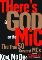 There's a God on the Mic: The True 50 Greatest MCs 1560255331 Book Cover