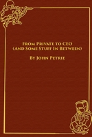 From Private to CEO (and Some Stuff in Between) 1951206002 Book Cover