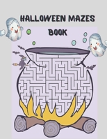 HALLOWEEN MAZES BOOK: Amazing Different Mazes, Coloring, Dot to Dot, Matching book.8.5 by 11inch pages B08K4NV96C Book Cover