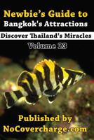 Newbie's Guide to Bangkok's Attractions: Discover Thailand's Miracles Volume 23 1480175722 Book Cover