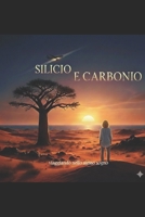 Silicio e Carbonio: Viaggiando nello stesso sogno (Italian Edition) B0GP8W7TM3 Book Cover