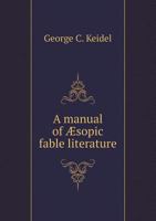 A Manual Of Aesopic Fable Literature: A First Book Of Reference For The Period Ending A.D. 1500 (1896) 1165257890 Book Cover